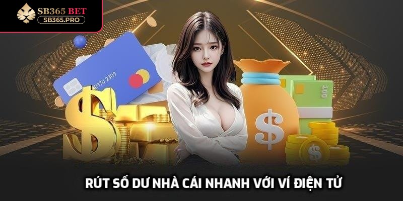 Rút số dư nhà cái nhanh với ví điện tử