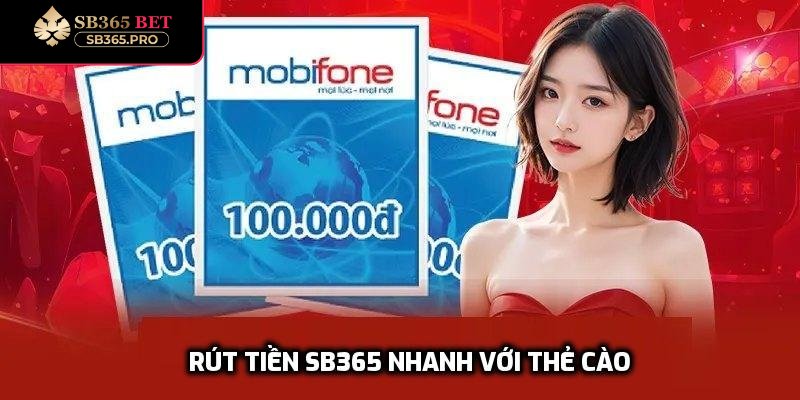 Rút tiền SB365 nhanh với thẻ cào