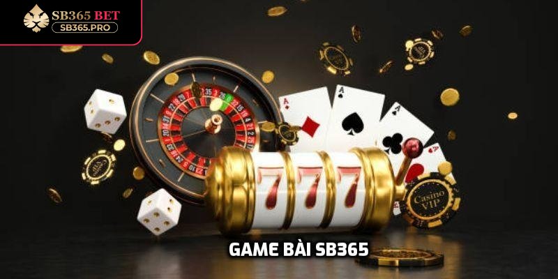 Tìm hiểu tổng quan sảnh game bài SB365