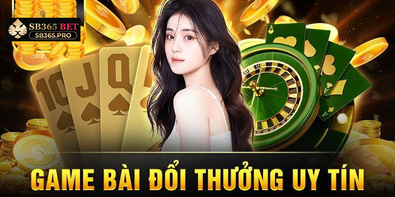 Cách nhận biết game bài đổi thưởng uy tín và an toàn