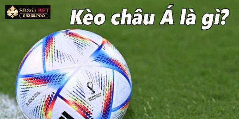 Kinh nghiệm chơi kèo châu Á – Bí quyết thắng lớn từ dân chuyên